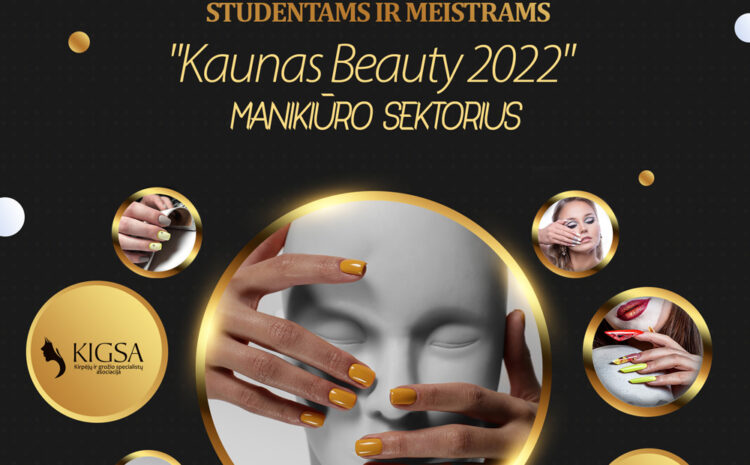  REGISTRACIJA MANIKIŪRO MEISTRAMS – KAUNAS BEAUTY 2022