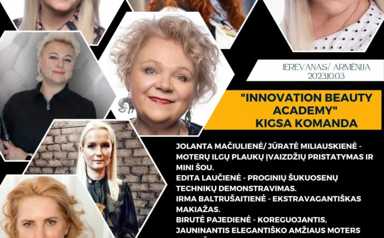  „INNOVATION BEAUTY ACADEMY” KIGSA KOMANDA SAVO DARBUS PADEMONSTRUOS KOLEGOMS IŠ ARMĖNIJOS. (2023.10.03)